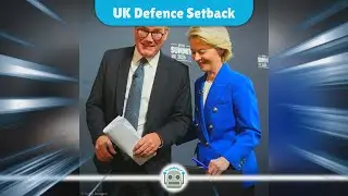 UK's Defence Ambitions Hit a Wall: Negotiations for EU's &euro;150bn Fund Collapse