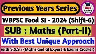 WBPSC Food SI 2024 Math Solutions | Food SI 2024 Shift 6 Maths Part - II | SiSan Academy |