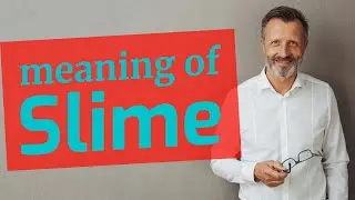 Slime | Meaning of slime