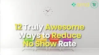 12 Truly Awesome Ways to Reduce No Show Rate
