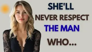 She'll Never Respect You If You Try to Prove Your Worth (Female Psychology Truth)