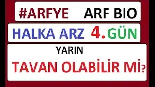 #ARFYE ARF BIO HALKA ARZ || 4. G&Uuml;N || YARIN TAVAN OLABİLİR Mİ? BIST BORSA PARA ŞİRKET COIN SHARE