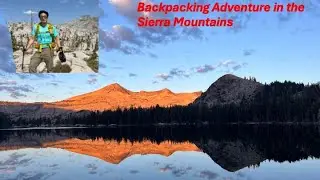 Backpacking Adventure in the Sierra.  From Echo Lake to Lake of the Woods, and Pyramid Peak