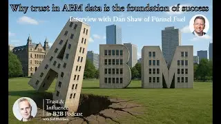 Why ABM success depends on trust in account selection | With Dan Shaw of Funnel Fuel