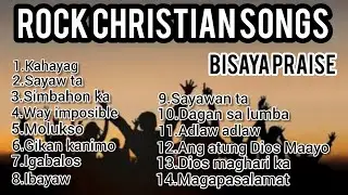ROCK CHRISTIAN SONGS | BISAYA PRAISE 