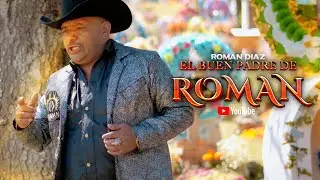 |ESTRENO| El Buen padre de Roman - Roman Diaz (Video Oficial) 4K