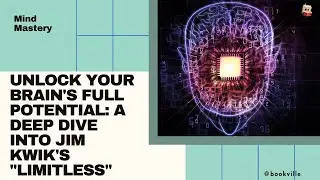Unlock Your Brain's Full Potential: A Deep Dive into Jim Kwik's 