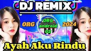 DJ REMIX PALING BARU - AYAH AKU RINDU - TRI SUAKA - FULL BASS ORG 2024 @ORGANDROID02