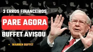 Você está cometendo esses 3 ERROS FINANCEIROS todos os dias (não faça isso) - Warren Buffet