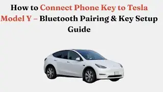 Как подключить телефонный ключ к Tesla Model Y &mdash; руководство по сопряжению по Bluetooth и настрой...