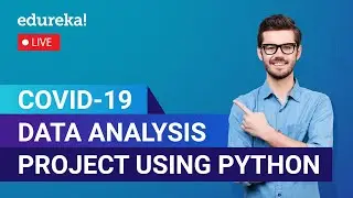 Covid-19 Data Analysis Project using Python | Python Training | Edureka | Live