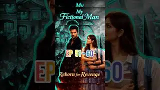 My Fictional Man Reborn for Revenge | EP 51&ndash;60 | Hindi Audio Novel | Monali Mech
