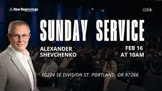 Sunday Service at New Beginnings Church - Alexander Shevchenko