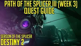 Path of The Splicer III (Week 3) Quest Guide & Dialogue | Destiny 2