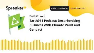 Earth911 Podcast: Decarbonizing Business With Climate Vault and Genpact