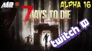 7 Days to Die - Alpha 16 stable - Affiliate Celebration Stream! - Midnight Madness Server