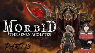 Here we go...: Morbid: The Seven Acolytes (part 13)