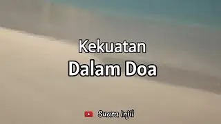 Kekuatan Dalam Doa. Renungan Dan Doa Pagi Suara Injil