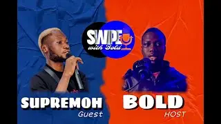 SWIPE WITH BOLD EPISODE 3 with SUPREMOH