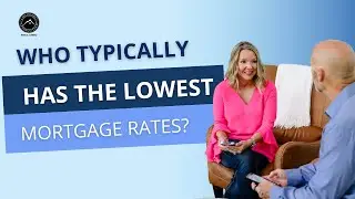 Who Typically Has the Lowest Mortgage Rates? // Colorado Lending Team