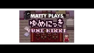 Matty Plays Yume Nikki (Part 2) || MattydoesMedia