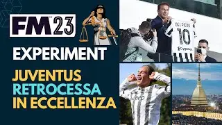 JUVE RETROCESSA IN ECCELLENZA - TORNERA' VINCENTE ENTRO 13 ANNI ? | EXPERIMENT Football Manager 2023