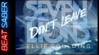 BEAT SABER / Seven Lions / Don't Leave