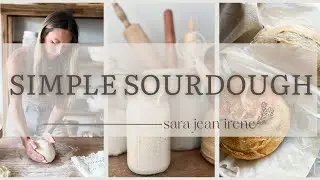 A Simple Recipe & Step by Step Instructions for Sourdough Bread Making