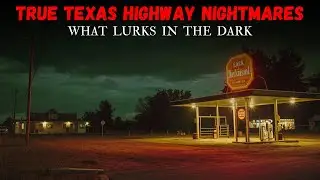 TRUE Terrifying Encounters on Empty Texas Highways: 3-Hour Horror Compilation