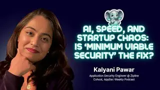 AI, Speed, and Startup Chaos: Is &lsquo;Minimum Viable Security&rsquo; the Fix? ⎜ Kalyani Pawar