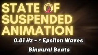 State of Suspended Animation | 0.01 Hz Epsilon Waves - Infra Low #MF036