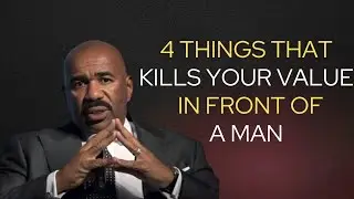 4 THINGS THAT KILLS YOUR VALUE IN FRONT OF A MAN | Steve Harvey Motivation | Life Shift Talks