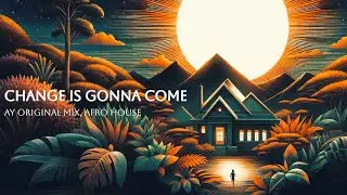 Change is Gonna Come (Original Mix, Afro House)