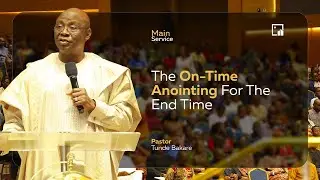DPG | The On-Time Anointing For The End-Time | MAR. 2nd 2025 | Pastor 'Tunde Bakare