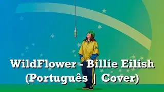 Wildflower - Billie Eilish (Português | Cover)