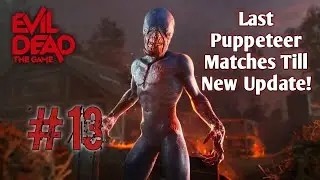Last Puppeteer Match Till New Update | Evil Dead: The Game #13