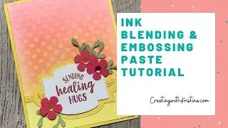 Ink Blending and Embossing Paste Tutorial  - Get Well Card