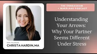 Understanding Your Arrows: Why Your Partner Seems Different Under Stress