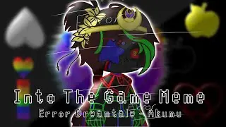 ||~Into The Game Meme~|| *Error Dreamtale*