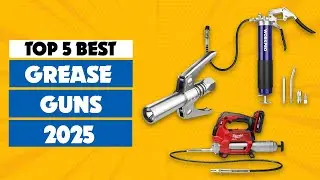 Top 5 Best Grease Guns 2025 | What is the Best Grease Gun?