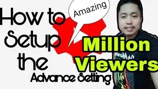HOW TO SETUP ADVANCED SETTINGS/MILLION VIEWERS IN THE FUTURE