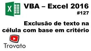 #127 - Excel VBA - Exclusão de parte do texto da célula com base em critério