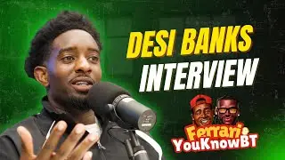 Desi Banks Talks His Come Up, Online Fame, Stand-Up Comedy & Family Life | Ferrari & BT