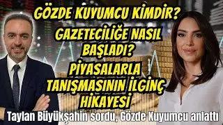 Gözde Kuyumcu'dan çok özel açıklamalar | Okulda unutamadığı anısı | Piyasalarla nasıl tanıştı?