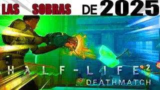 LAS SOBRAS DE 2025 - HALF LIFE 2 DEATHMATCH