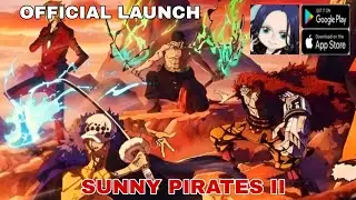 Sunny Pirates II Gameplay - Official Launch One Piece RPG Game Android