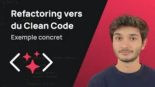 Comment refactoriser vers du Clean Code ? Exemple concret