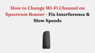 Как изменить канал Wi-Fi на Spectrum Router &mdash; устранение помех и низкой скорости