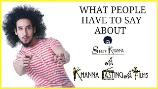 What people have to say about, SHIV KHANNA | Khanna Casting And Films