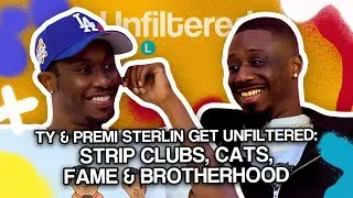 Ty & Premi Sterlin Get Unfiltered: Strip Clubs, Cats, Fame & Brotherhood